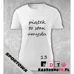 Koszulka z nadrukiem - Piątek to stan umysłu Koszulka z nadrukiem - Piątek to stan umysłu