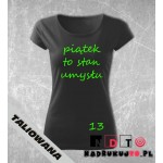 Koszulka z nadrukiem - Piątek to stan umysłu Koszulka z nadrukiem - Piątek to stan umysłu