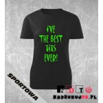 Koszulka z nadrukiem - I've the best tits ever! Koszulka z nadrukiem - I've the best tits ever!