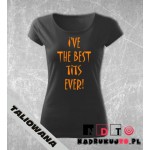 Koszulka z nadrukiem - I've the best tits ever! Koszulka z nadrukiem - I've the best tits ever!