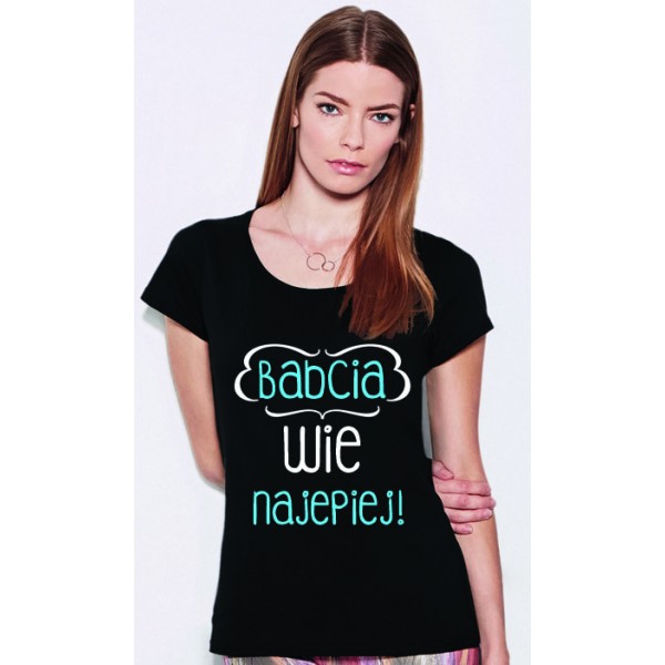 Babcia wie najlepiej! - Koszulka z nadrukiem idealna na dzień Babci Babcia wie najlepiej! - Koszulka z nadrukiem idealna na dzień Babci