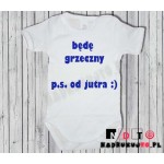 Body dziecięce z nadrukiem - Będę grzeczny, ps. od jutra Body dziecięce z nadrukiem - Będę grzeczny, ps. od jutra