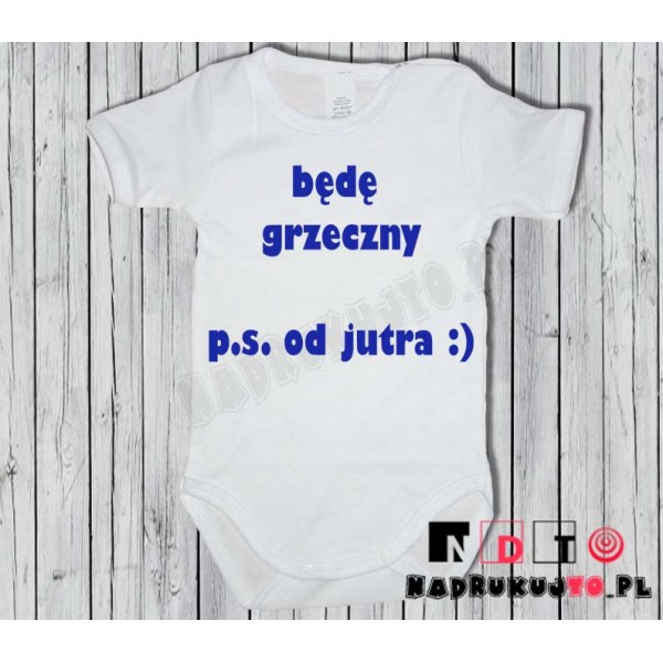 Body dziecięce z nadrukiem - Będę grzeczny, ps. od jutra Body dziecięce z nadrukiem - Będę grzeczny, ps. od jutra