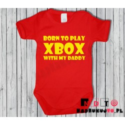 Body dziecięce z nadrukiem - Born to play XBOX with my daddy