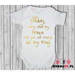Body dziecięce z nadrukiem - Daddy, I may find my Prince but you will always be my King Body dziecięce z nadrukiem - Daddy, I may find my Prince but you will always be my King