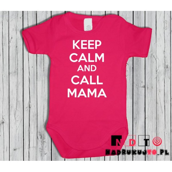 Body dziecięce z nadrukiem - Keep Calm and Call Mama Body dziecięce z nadrukiem - Keep Calm and Call Mama