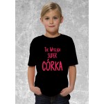 Tak wygląda super córka - koszulka dziecięca z nadrukiem Tak wygląda super córka - koszulka dziecięca z nadrukiem