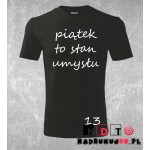 Koszulka z nadrukiem - Piątek to stan umysłu Koszulka z nadrukiem - Piątek to stan umysłu
