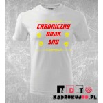 Koszulka z nadrukiem - Chroniczny brak snu Koszulka z nadrukiem - Chroniczny brak snu