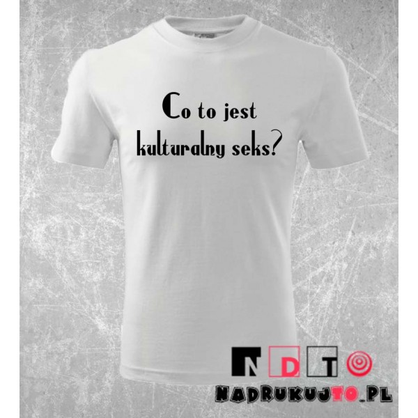 Koszulka z nadrukiem - Co to jest kulturalny seks? Koszulka z nadrukiem - Co to jest kulturalny seks?