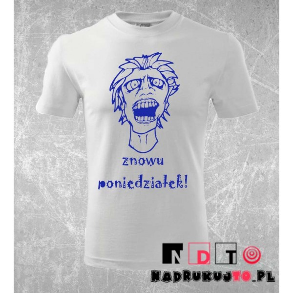 Koszulka z nadrukiem - Znowu poniedziałek! Koszulka z nadrukiem - Znowu poniedziałek!
