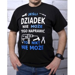 Koszulka dla Dziadka - jeśli Dziadek nie naprawi