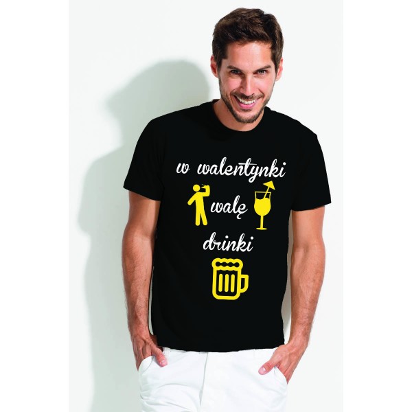 Koszulka z nadrukiem - W walentynki walę drinki Koszulka z nadrukiem - W walentynki walę drinki