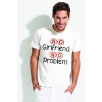 Koszulka z nadrukiem - No girlfriend no problem Koszulka z nadrukiem - No girlfriend no problem