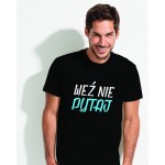 Weź nie pytaj - koszulka z nadrukiem Weź nie pytaj - koszulka z nadrukiem