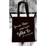 Spraw Boże żebym kupiła tylko to po co przyszłam - torba ekologiczna Spraw Boże żebym kupiła tylko to po co przyszłam - torba ekologiczna