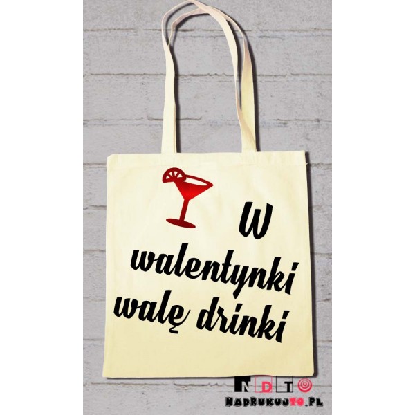 Torba ekologiczna - W walentynki walę drinki Torba ekologiczna - W walentynki walę drinki