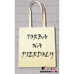 Torba ekologiczna - Torba na pierdoły Torba ekologiczna - Torba na pierdoły